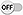 Off indicator